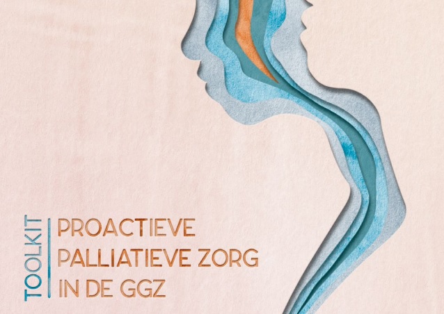 Toolkit Proactieve Palliatieve Zorg In De GGZ